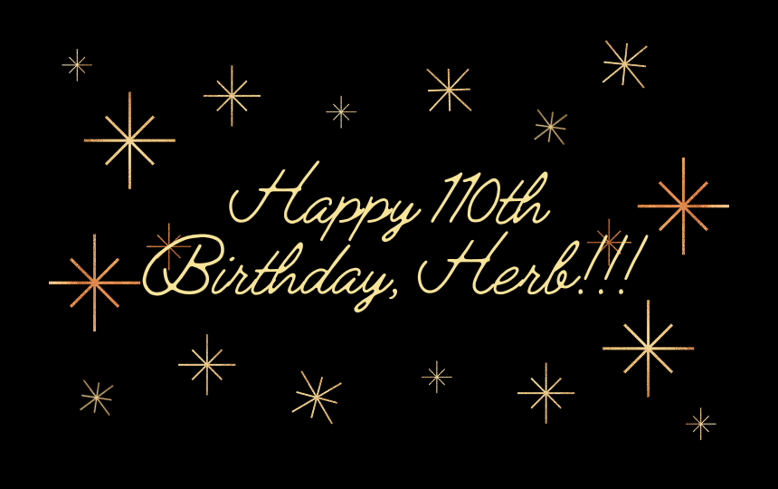 Happy 110th Birthday, Herb!!!