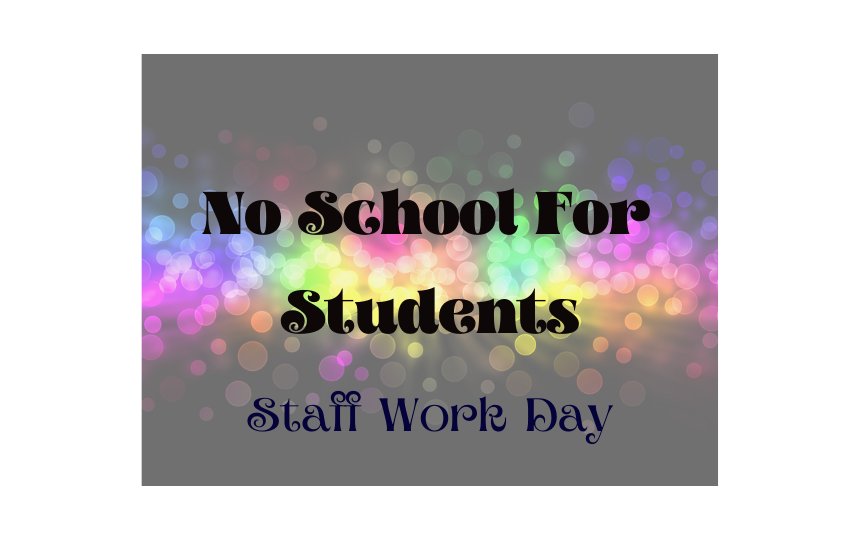 No School For Students - Staff Work Day with colorful background 